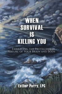 bokomslag When Survival is Killing You