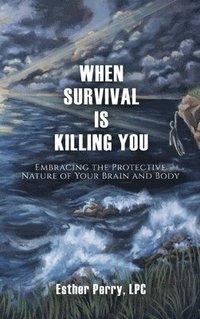 bokomslag When Survival is Killing You