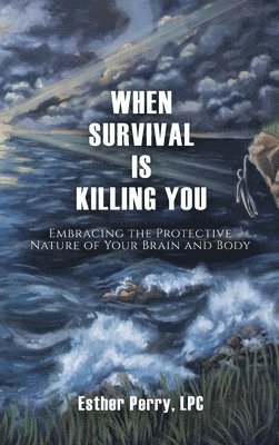bokomslag When Survival is Killing You