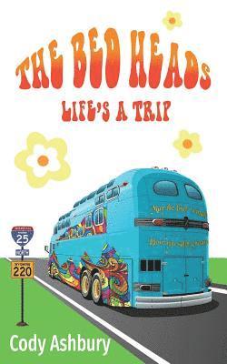 bokomslag The Bed Heads: Life's a Trip
