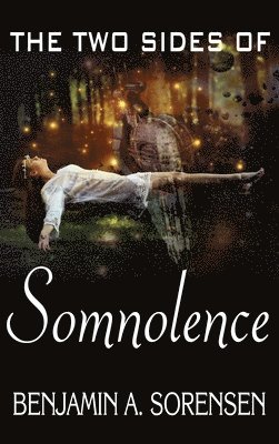Benjamin a Sorensen, Benjamin a. Sorensen, Benjamin A. Sorensen - Two Sides of Somnolence, Inbunden