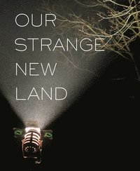 bokomslag Our Strange New Land