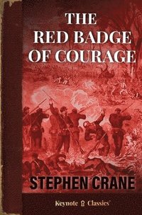 bokomslag The Red Badge of Courage (Annotated Keynote Classics)