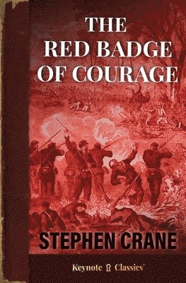 The Red Badge of Courage (Annotated Keynote Classics) 1
