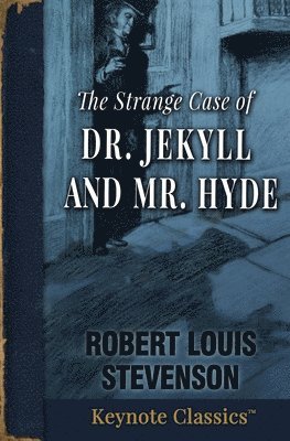 bokomslag The Strange Case of Dr. Jekyll and Mr. Hyde (Annotated Keynote Classics)