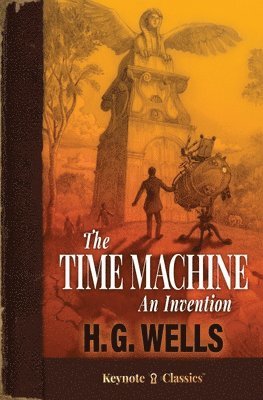 H G Wells, Michelle M White, J D White, H. G. Wells, Michelle M. White, J. D. White - Time Machine (Annotated Keynote Classics), Häftad