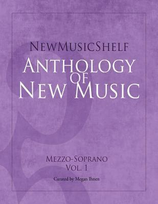 Newmusicshelf Anthology of New Music: Mezzo-Soprano, Vol. 1 1