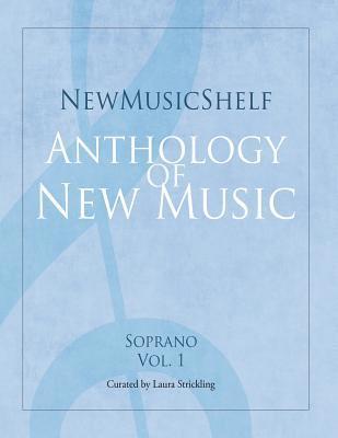 Newmusicshelf Anthology of New Music: Soprano, Vol. 1 1