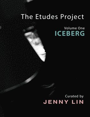 The Etudes Project: Vol. 1: ICEBERG 1