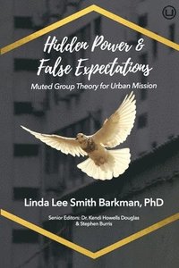 bokomslag Hidden Power & False Expectations: Muted Group Theory for Urban Mission