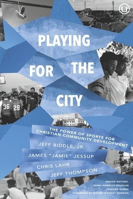 bokomslag Playing for the City: The Power of Sports for Christian Community Development