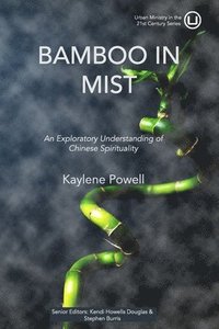 bokomslag Bamboo in Mist: An Exploratory Understanding of Chinese Spirituality