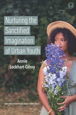 Nurturing the Sanctified Imagination of Urban Youth 1