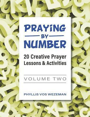 Praying by Number: Volume 2: 20 Creative Prayer Lessons & Activities 1