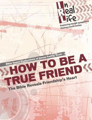How to be a True Friend: The Bible Reveal's Friendship's Heart 1