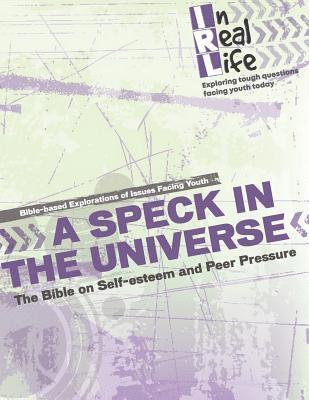 A Speck in the Universe: The Bible on Self-Esteem and Peer Pressure 1