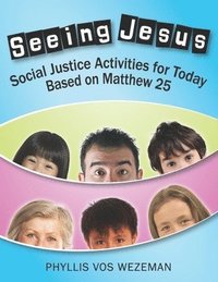 bokomslag Seeing Jesus: Social Justice Activities for Today Based on Matthew 25