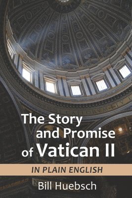 bokomslag The Story and Promise of Vatican II