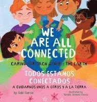 We Are All Connected/ Todos Estamos Conectados: Caring for each other & the earth 1