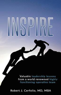 Inspire: Valuable leadership lessons from a world renowned highly functioning operative team 1