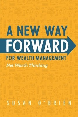 bokomslag A New Way Forward For Wealth Management: Net Worth Thinking