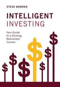 bokomslag Intelligent Investing: Your Guide to a Growing Retirement Income