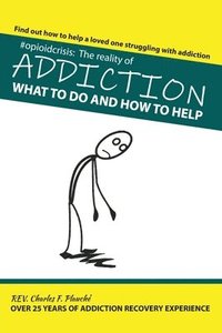 bokomslag #OpioidCrisis: The Reality Of Addiction: What To Do And How To Help