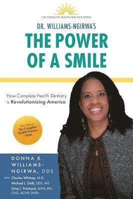 bokomslag The Power Of A Smile: How Complete Health Dentistry Is Revolutionizing America