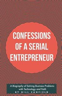 bokomslag Confessions of a Serial Entrepreneur