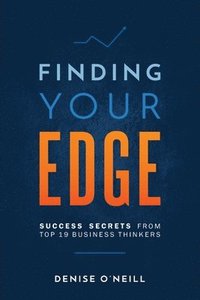 bokomslag Finding Your Edge: Success Secrets From Top 19 Business Thinkers