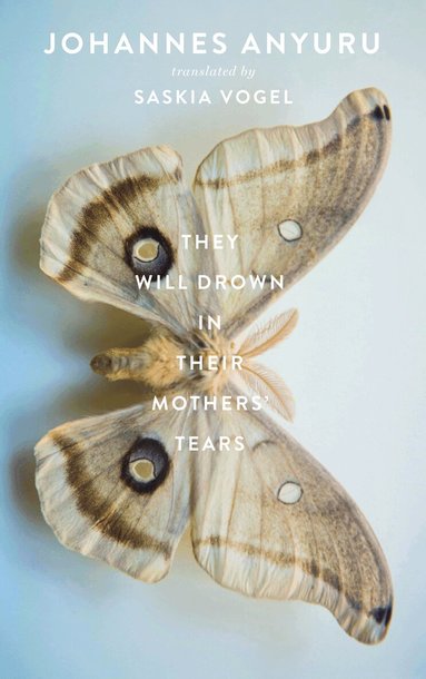 Johannes Anyuru - They Will Drown in Their Mothers' Tears, Häftad