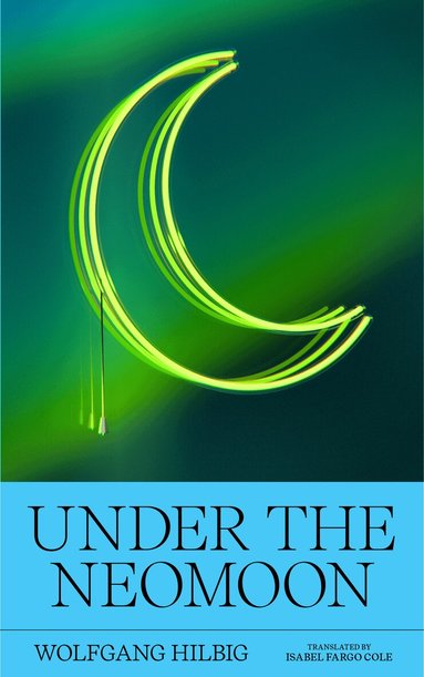 Wolfgang Hilbig - Under the Neomoon, Häftad