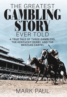 Mark Paul - Greatest Gambling Story Ever Told, Inbunden