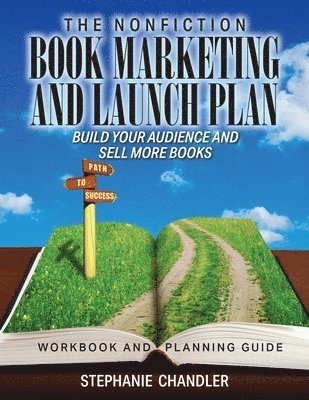The Nonfiction Book Marketing and Launch Plan - Workbook and Planning Guide 1