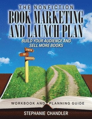 Nonfiction Book Marketing and Launch Plan - Workbook and Planning Guide