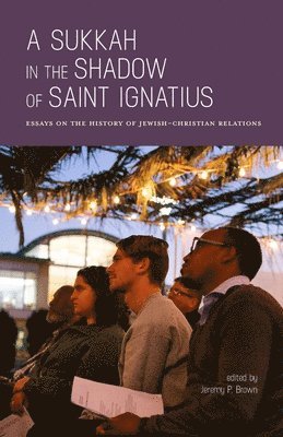 Jeremy P Brown - Sukkah in the Shadow of Saint Ignatius, Häftad
