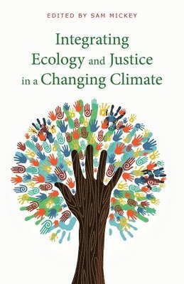 Sam Mickey - Integrating Ecology and Justice in a Changing Climate, Häftad