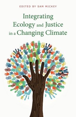 Integrating Ecology and Justice in a Changing Climate 1