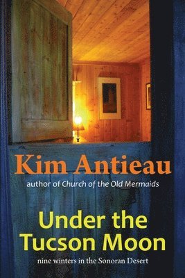 Kim Antieau - Under the Tucson Moon, Häftad