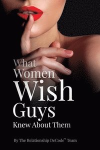 bokomslag What Women Wish Guys Knew About Them