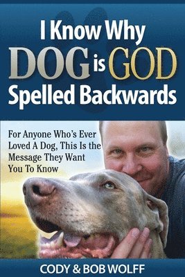 I Know Why Dog Is GOD Spelled Backwards 1