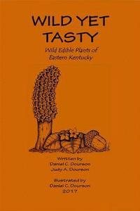 bokomslag Wild Yet Tasty: A Guide to Edible Plants of Eastern Kentucky