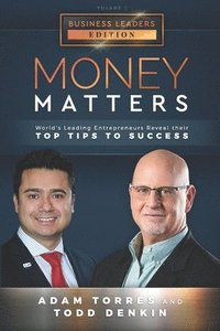 bokomslag Money Matters: World's Leading Entrepreneurs Reveal Their Top Tips To Success (Business Leaders Vol.1 - Edition 3)