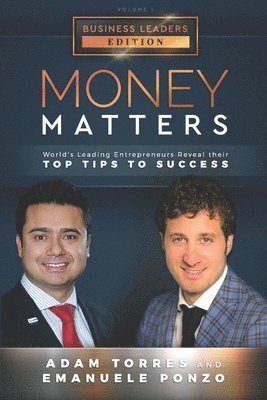 Emanuele Ponzo, Adam Torres - Money Matters: World's Leading Entrepreneurs Reveal Their Top Tips To Success (Business Leaders Vol.1 - Edition 2), Häftad