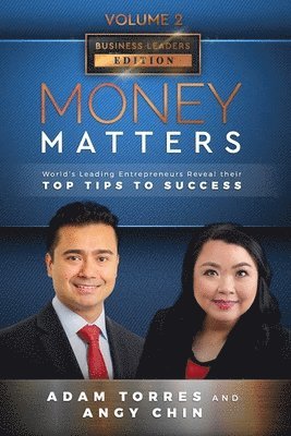 Angy Chin, Adam Torres - Money Matters: World's Leading Entrepreneurs Reveal Their Top Tips To Success (Business Leaders Vol.2 - Edition 2), Häftad