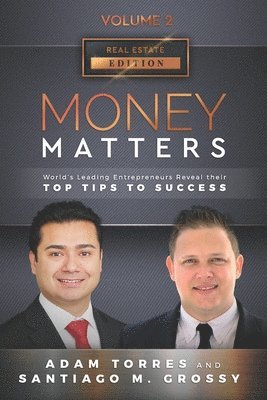Santiago M. Grossy, Adam Torres - Money Matters: World's Leading Entrepreneurs Reveal Their Top Tips To Success (Real Estate Vol.2 - Edition 5), Häftad