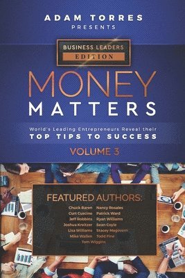 Adam Torres - Money Matters: World's Leading Entrepreneurs Reveal Their Top Tips To Success (Business Leaders Vol.3), Häftad
