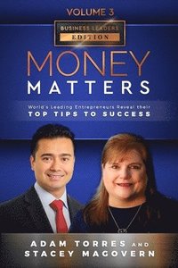 bokomslag Money Matters: World's Leading Entrepreneurs Reveal Their Top Tips To Success (Business Leaders Vol.3 - Edition 4)