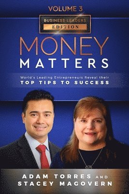 Money Matters: World's Leading Entrepreneurs Reveal Their Top Tips To Success (Business Leaders Vol.3 - Edition 4) 1