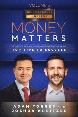 bokomslag Money Matters: World's Leading Entrepreneurs Reveal Their Top Tips To Success (Business Leaders Vol.3 - Edition 7)